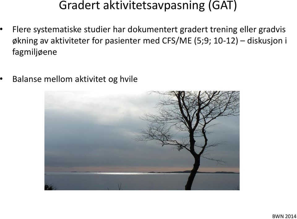 økning av aktiviteter for pasienter med CFS/ME (5;9;