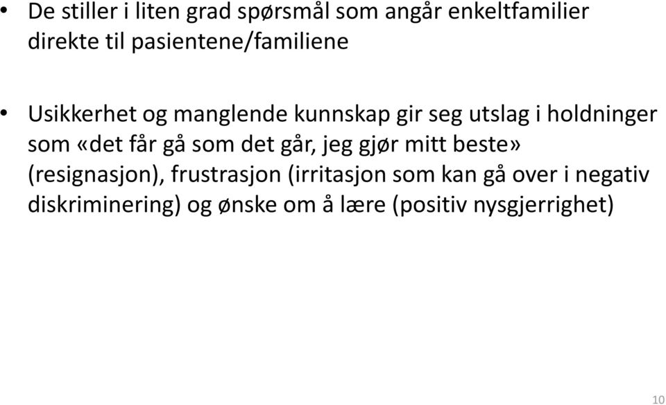 som «det får gå som det går, jeg gjør mitt beste» (resignasjon), frustrasjon