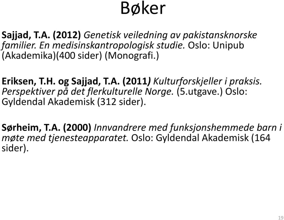 Perspektiver på det flerkulturelle Norge. (5.utgave.) Oslo: Gyldendal Ak