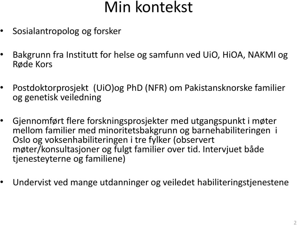 mellom familier med minoritetsbakgrunn og barnehabiliteringen i Oslo og voksenhabiliteringen i tre fylker (observert møter/konsultasjoner