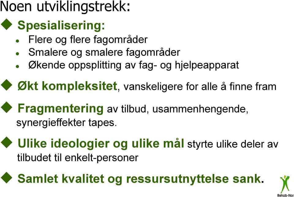 fram Fragmentering av tilbud, usammenhengende, synergieffekter tapes.