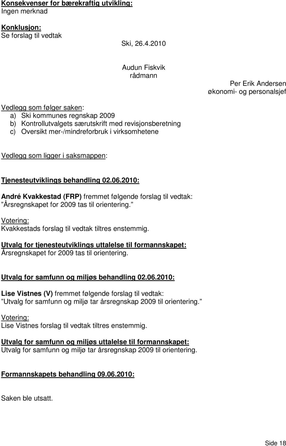 mer-/mindreforbruk i virksomhetene Vedlegg som ligger i saksmappen: Tjenesteutviklings behandling 02.06.