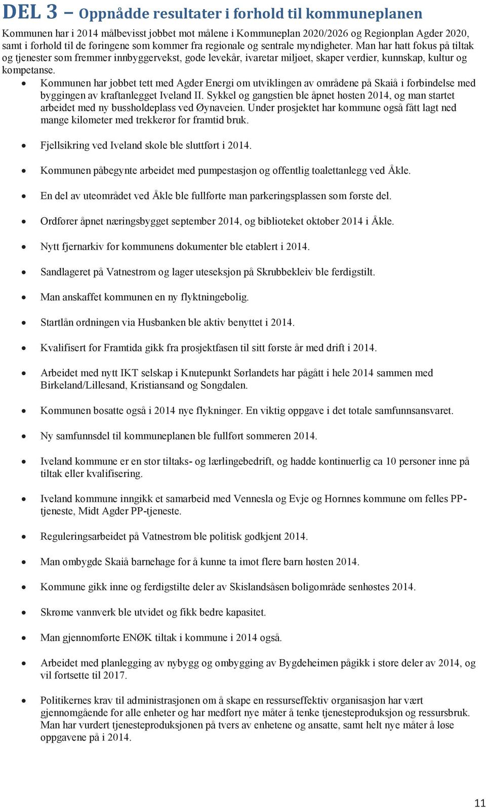 Kommunen har jobbet tett med Agder Energi om utviklingen av områdene på Skaiå i forbindelse med byggingen av kraftanlegget Iveland II.