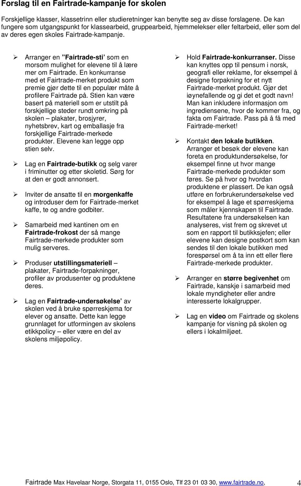 Arranger en Fairtrade-sti som en morsom mulighet for elevene til å lære mer om Fairtrade.