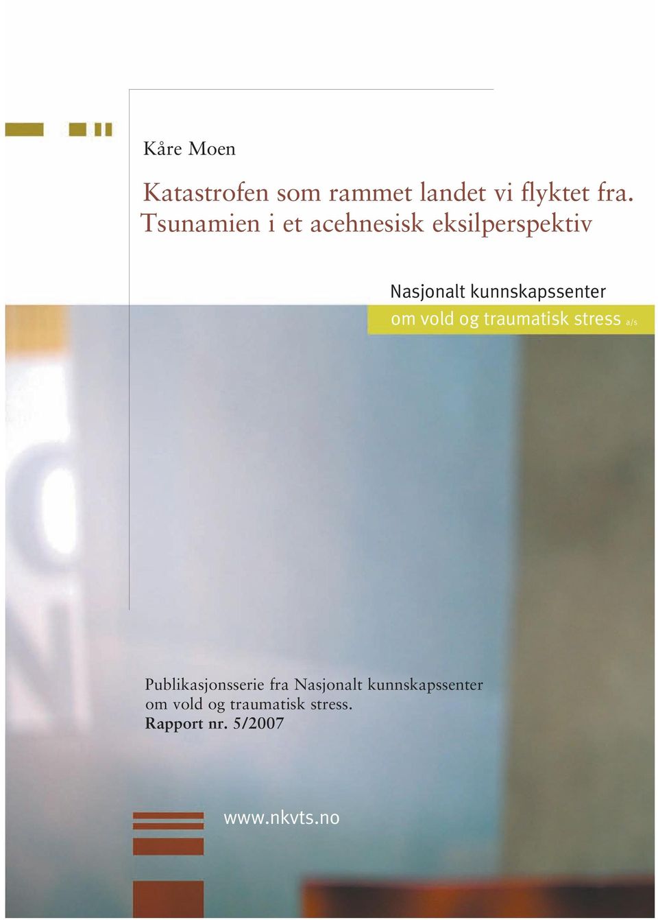 kunnskapssenter om vold og traumatisk stress a/s Publikasjonsserie