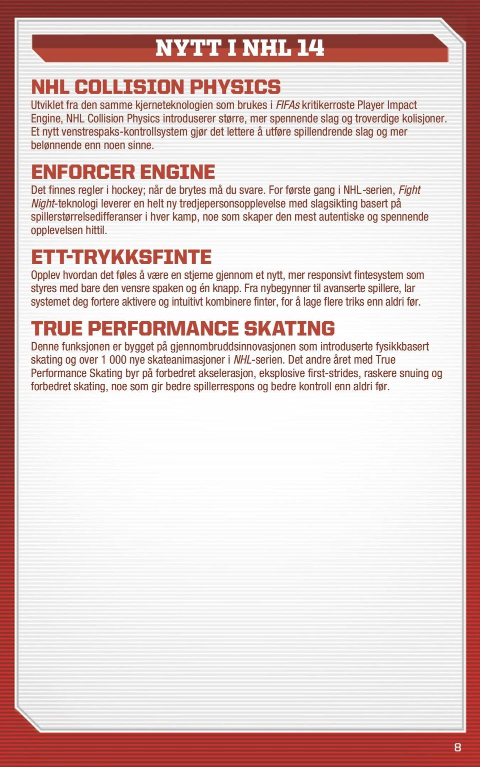 Enforcer Engine Det finnes regler i hockey; når de brytes må du svare.