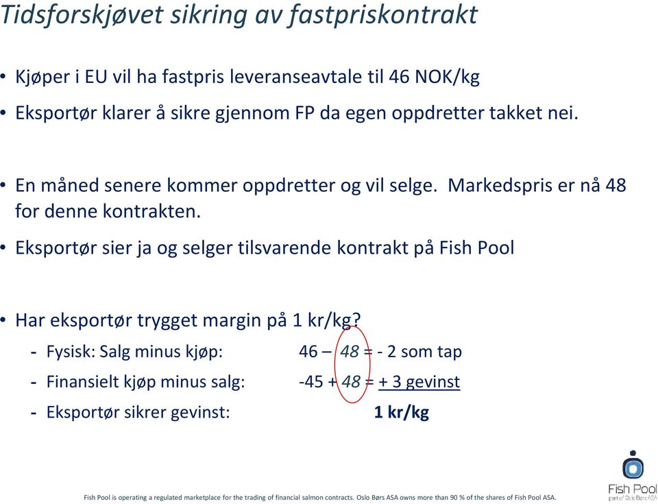 Markedspris er nå 48 for denne kontrakten.