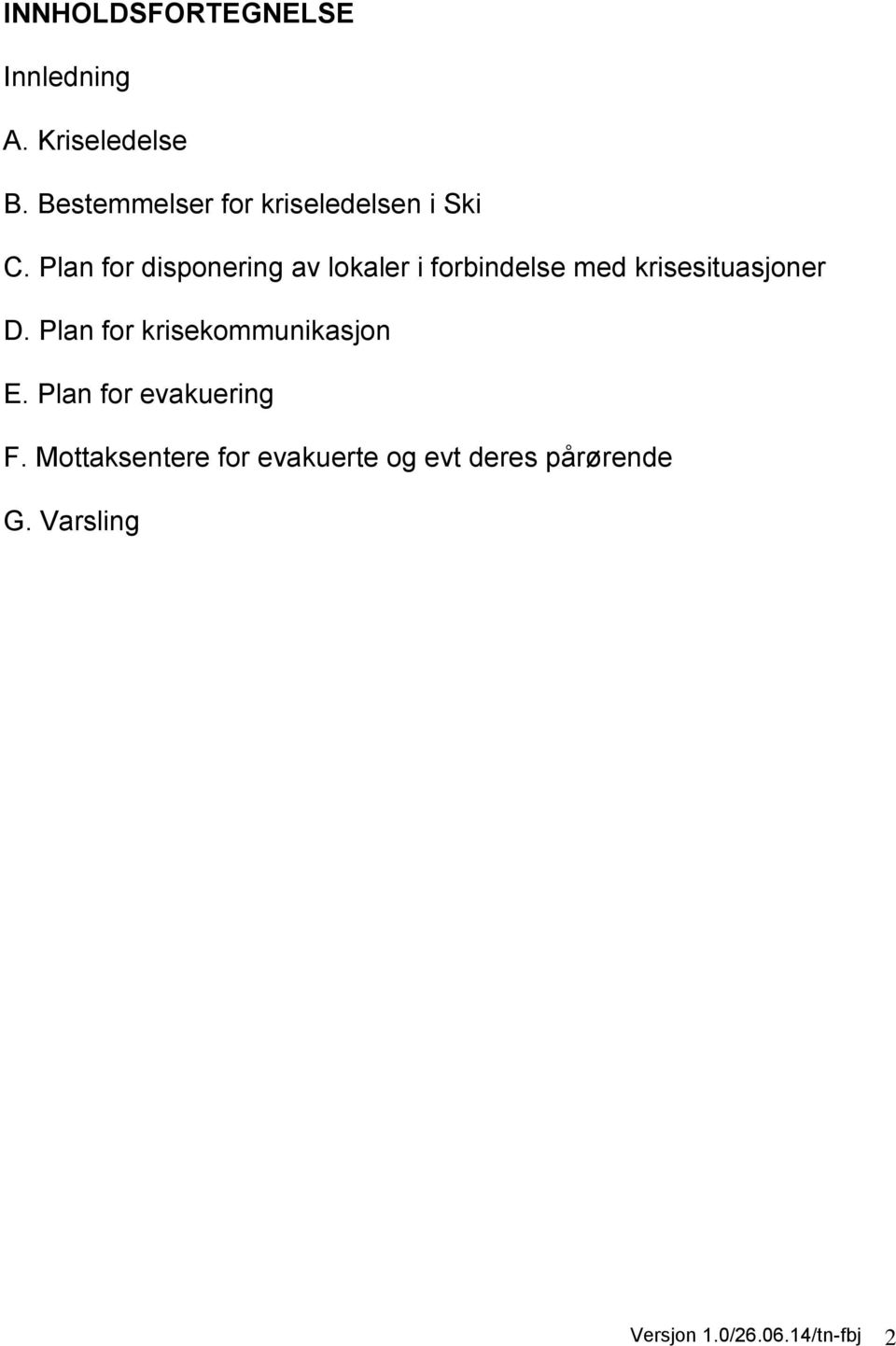 Plan for disponering av lokaler i forbindelse med krisesituasjoner D.