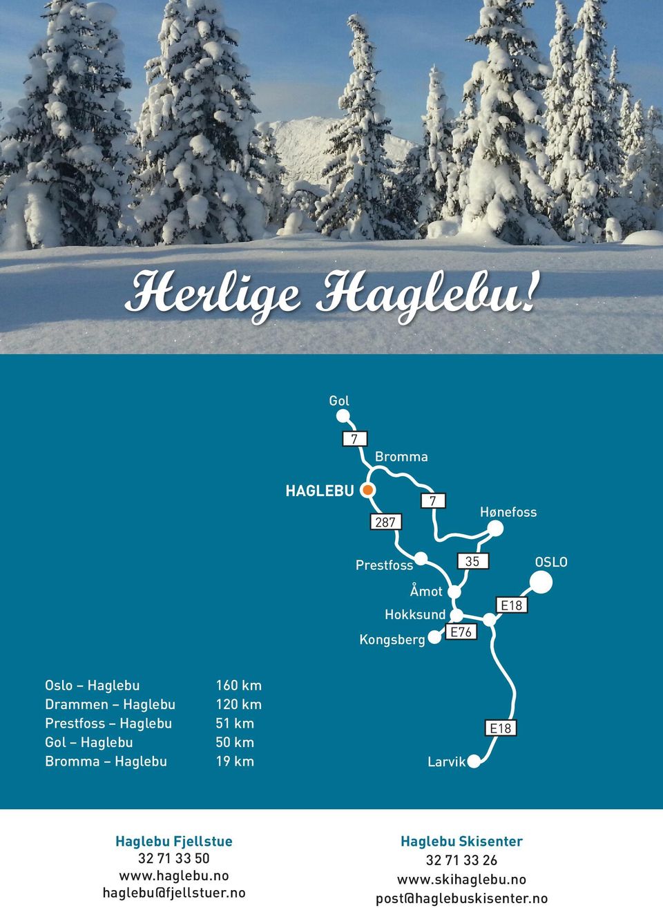 Drammen Haglebu Prestfoss Haglebu Gol Haglebu Bromma Haglebu 160 km 120 km 51 km 50