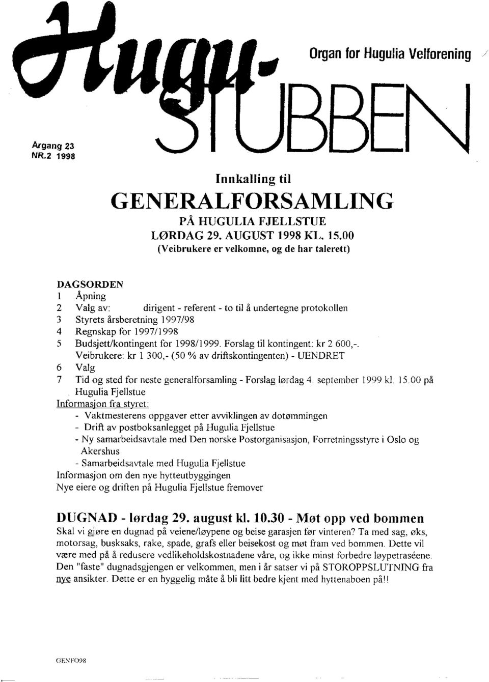 Budsjett/kontingent for 1998/1999. Forslag til kontingent: kr 2 600,-.