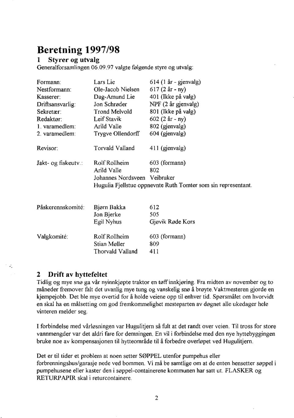 valg) NPF (2 år gjenvalg) 801 (Ikke på valg) 602 (2 år - ny) 802 (gjenvalg) 604 (gjenvalg) 411 (gjenvalg) Jakt- og fiskeutv.