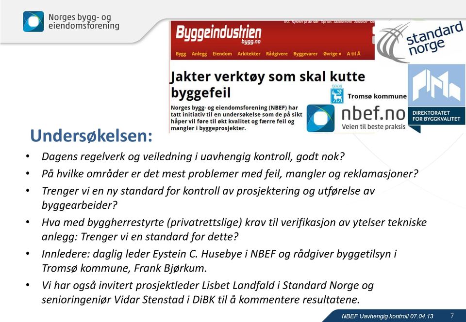 Hva med byggherrestyrte (privatrettslige) krav til verifikasjon av ytelser tekniske anlegg: Trenger vi en standard for dette?