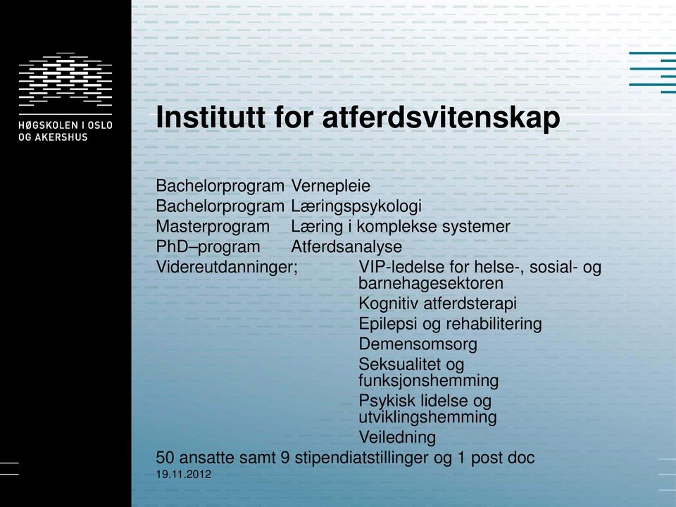 barnehagesektoren Kognitiv atferdsterapi Epilepsi og rehabilitering Demensomsorg Seksualitet og