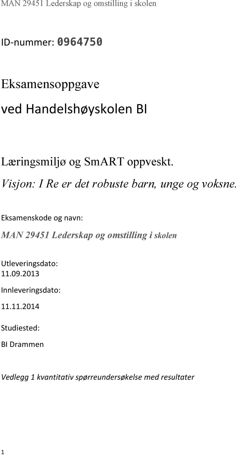 Eksamenskode og navn: MAN 29451 Lederskap og omstilling i skolen Utleveringsdato: 11.