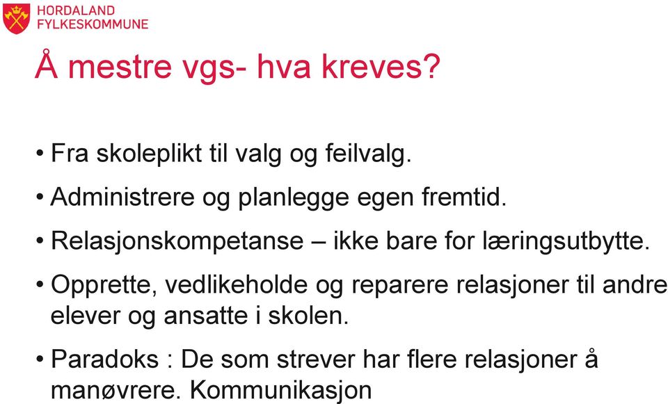 Relasjonskompetanse ikke bare for læringsutbytte.