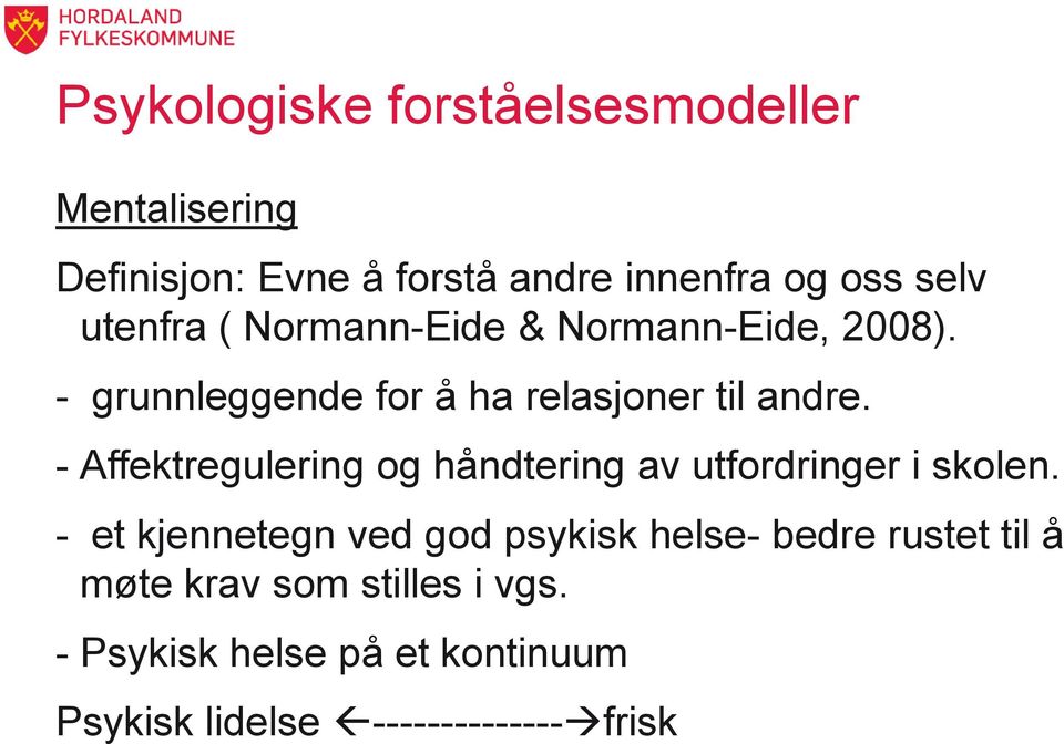 - Affektregulering og håndtering av utfordringer i skolen.