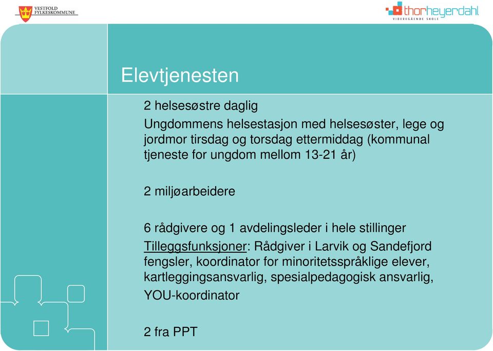 avdelingsleder i hele stillinger Tilleggsfunksjoner: Rådgiver i Larvik og Sandefjord fengsler,