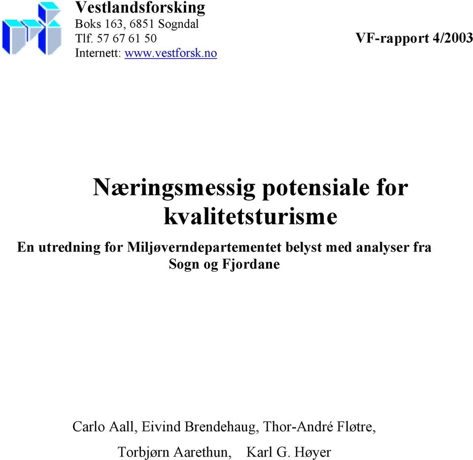 no VF-rapport 4/2003 Næringsmessig potensiale for kvalitetsturisme En