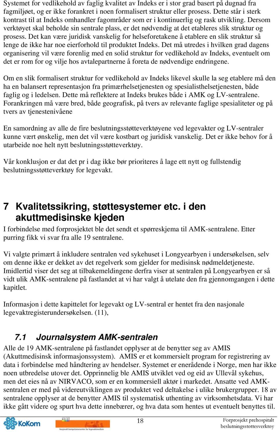 Dersom verktøyet skal beholde sin sentrale plass, er det nødvendig at det etableres slik struktur og prosess.