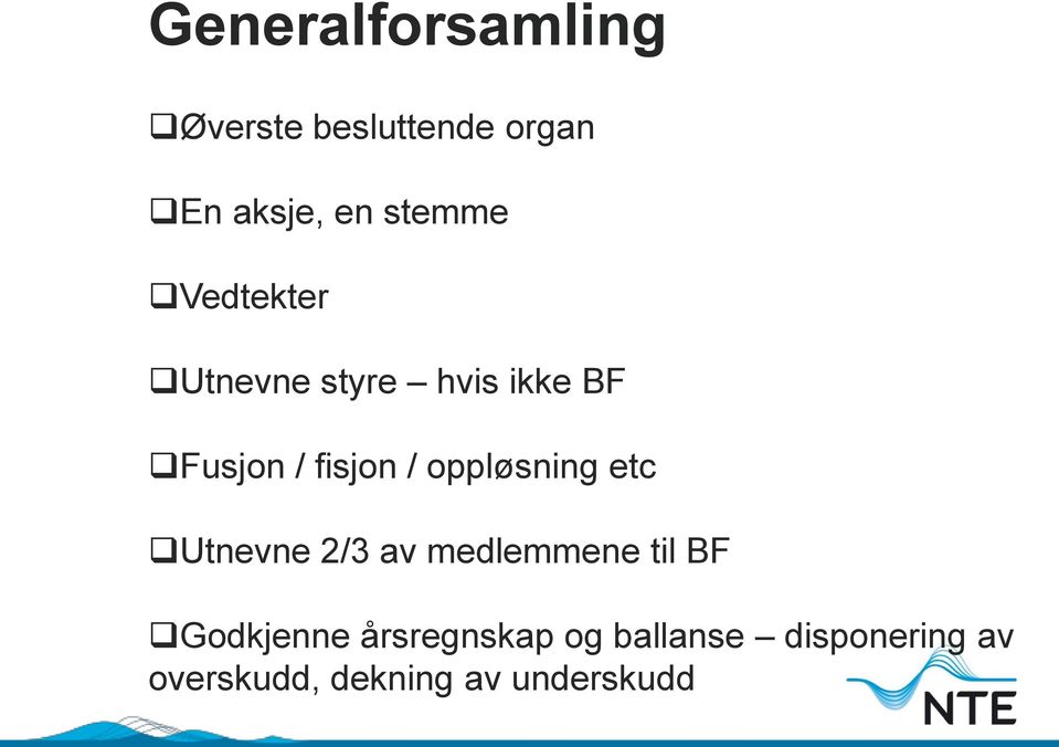 oppløsning etc Utnevne 2/3 av medlemmene til BF Godkjenne