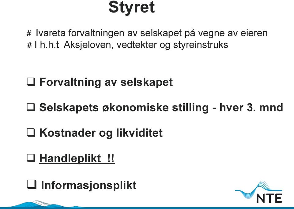 h.t Aksjeloven, vedtekter og styreinstruks Forvaltning av