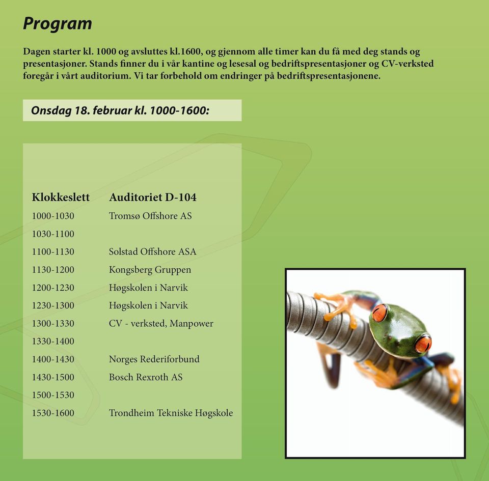 Vi tar forbehold om endringer på bedriftspresentasjonene. Onsdag 18. februar kl.