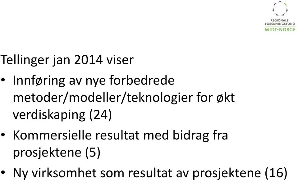 verdiskaping (24) Kommersielle resultat med bidrag