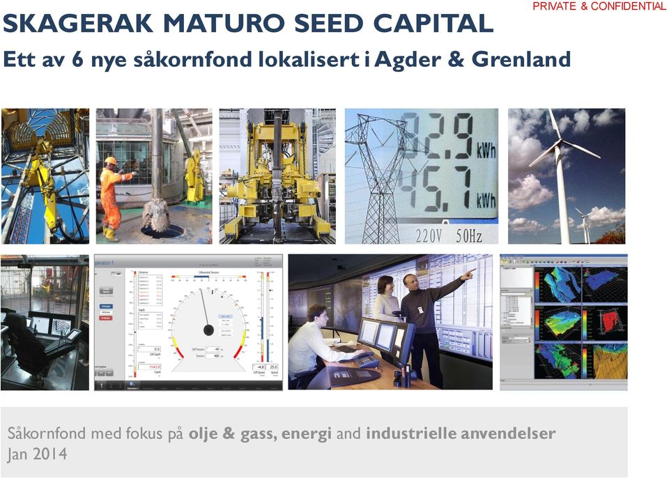 PRIVATE & CONFIDENTIAL Såkornfond med fokus på