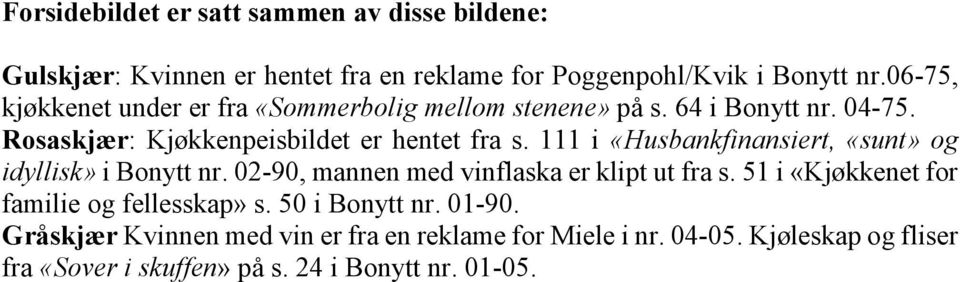 111 i «Husbankfinansiert, «sunt» og idyllisk» i Bonytt nr. 02-90, mannen med vinflaska er klipt ut fra s.