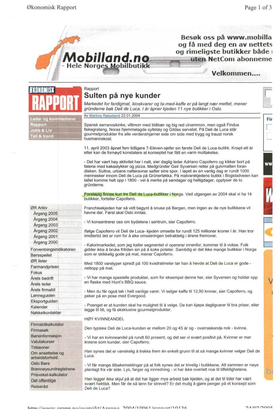 .. Leder og kommentarer Rapport Jobb& Liv Tail & trend 0R Arkiv Argang 2005 Argang 2004 Argang 2003 Argang 2002 Argang 2001 Argang 2000 Forventningsindikatoren Borsspeilet 0R lister Farmandprisen