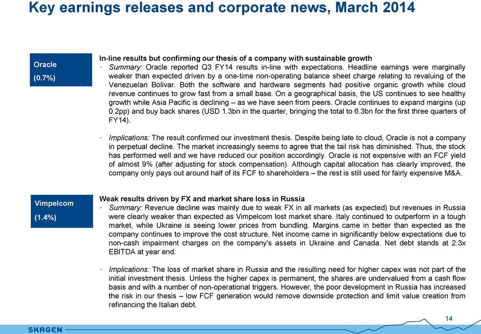 Headline earnings were marginally weaker than expected driven by a one-time non-operating balance sheet charge relating to revaluing of the Venezuelan Bolivar.