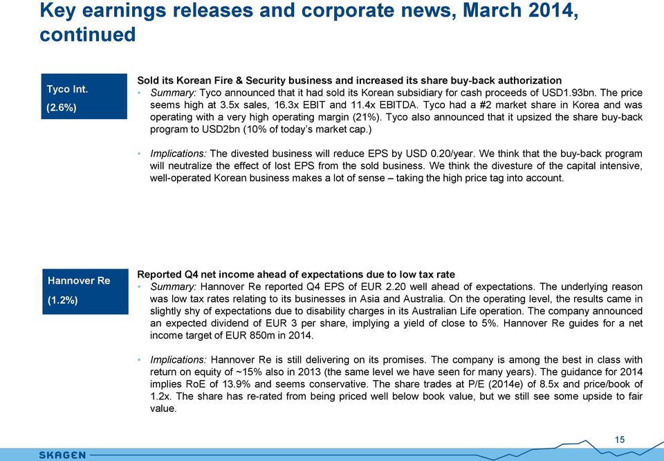 The price seems high at 3.5x sales, 16.3x EBIT and 11.4x EBITDA. Tyco had a #2 market share in Korea and was operating with a very high operating margin (21%).