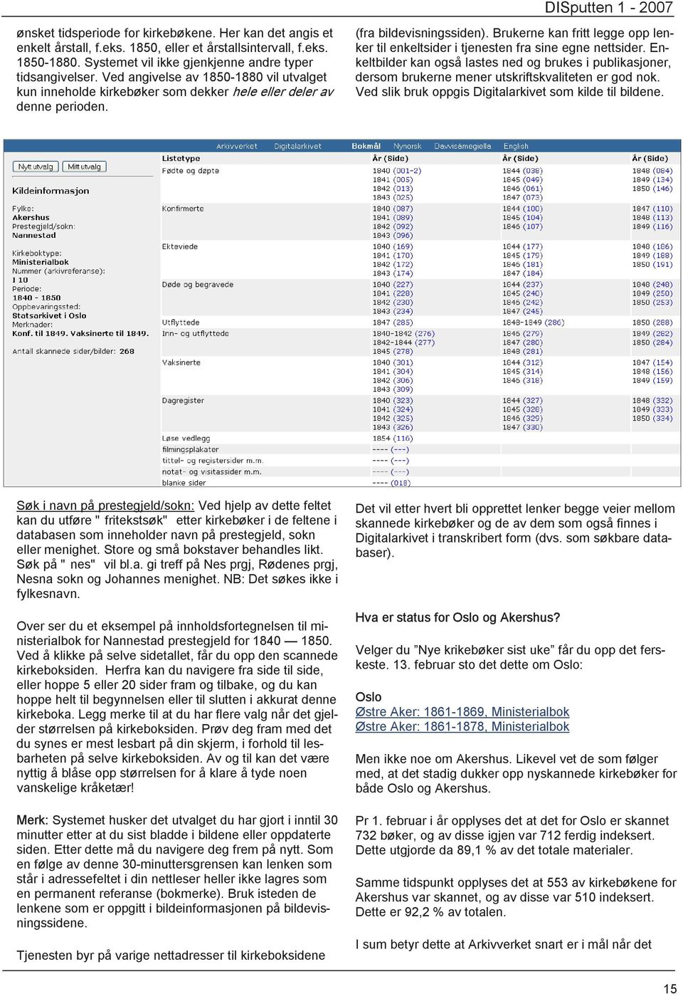 Brukerne kan fritt legge opp lenker til enkeltsider i tjenesten fra sine egne nettsider.