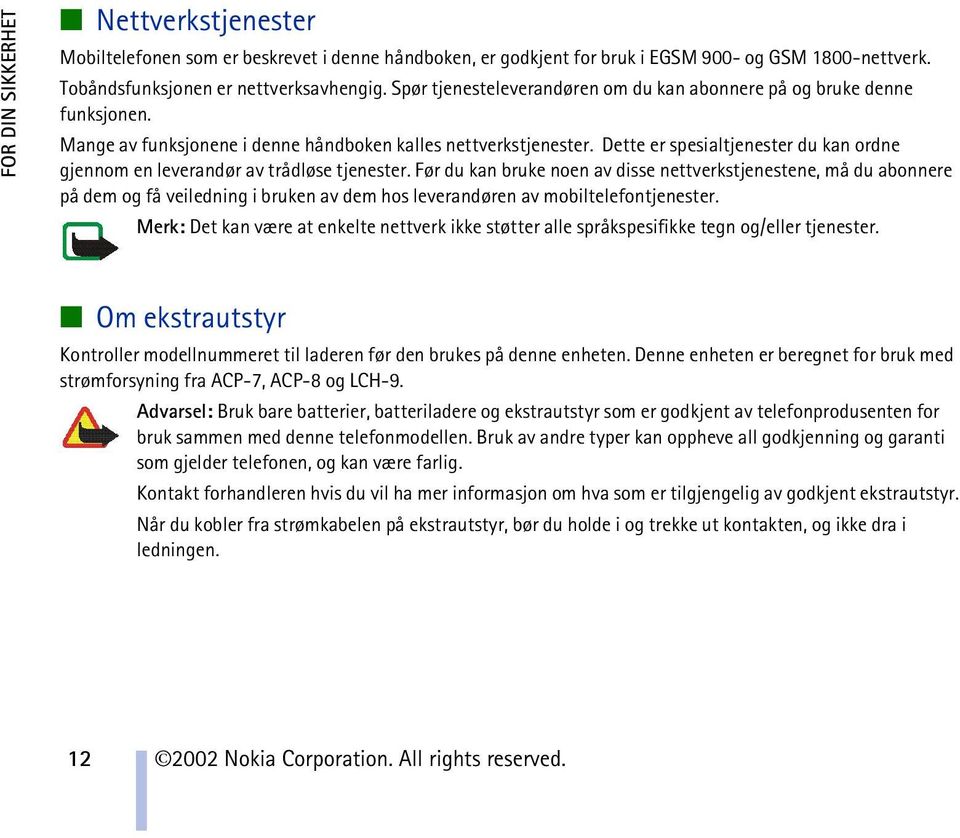 Dette er spesialtjenester du kan ordne gjennom en leverandør av trådløse tjenester.