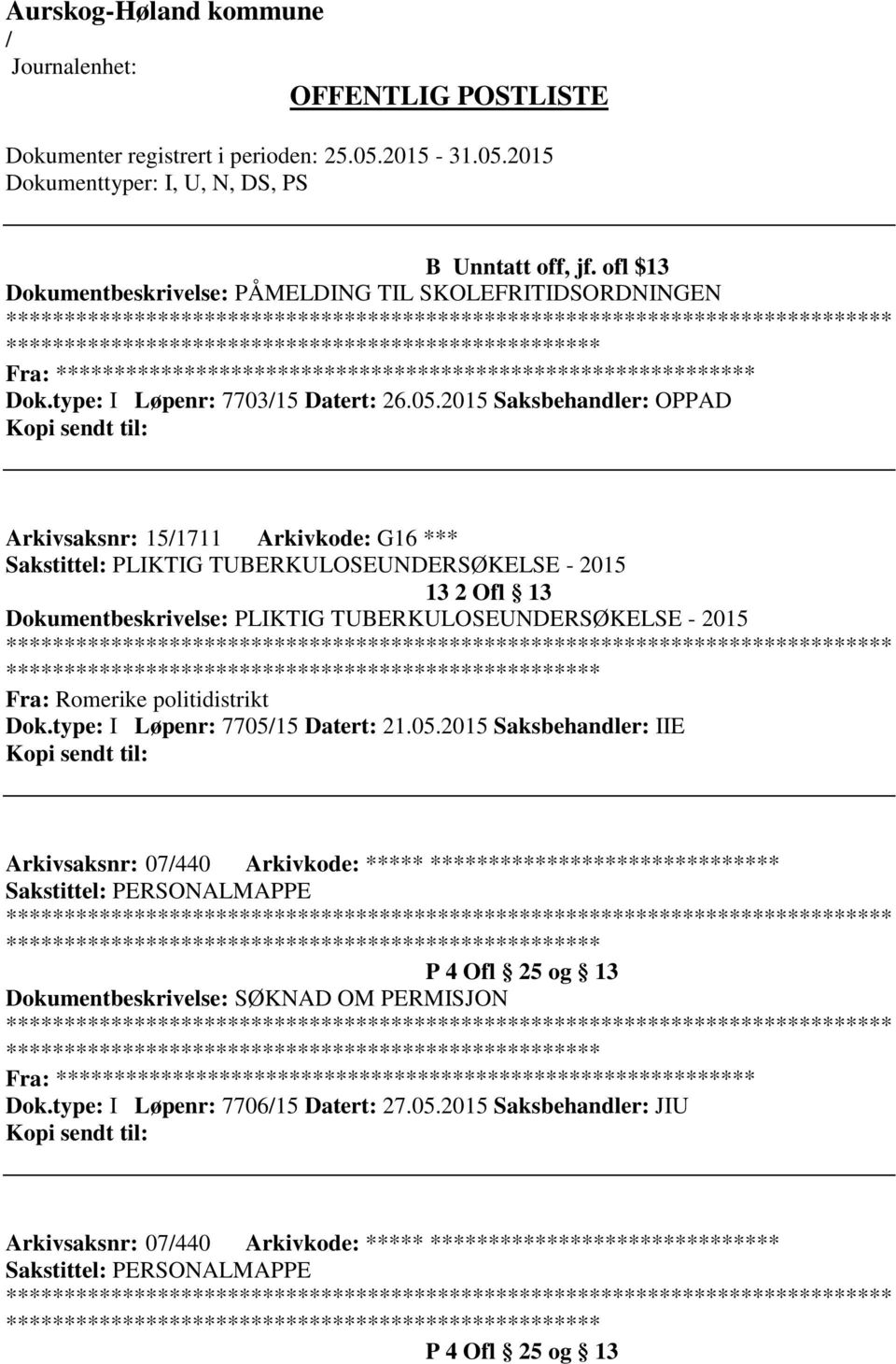 ************************* Fra: Romerike politidistrikt Dok.type: I Løpenr: 77051