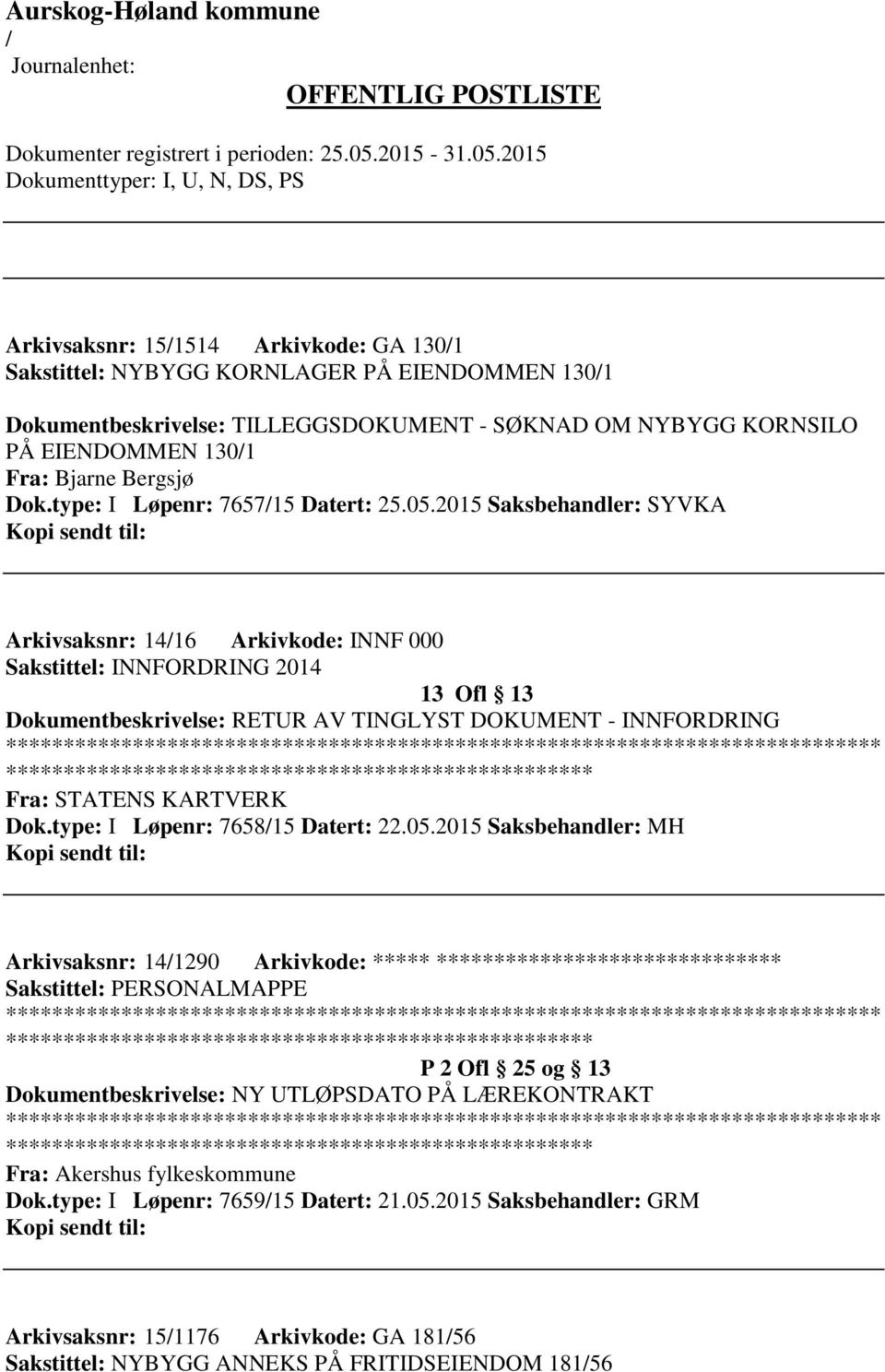 2015 Saksbehandler: SYVKA Arkivsaksnr: 1416 Arkivkode: INNF 000 Sakstittel: INNFORDRING 2014 13 Ofl 13 Dokumentbeskrivelse: RETUR AV TINGLYST DOKUMENT - INNFORDRING ************************* Fra: