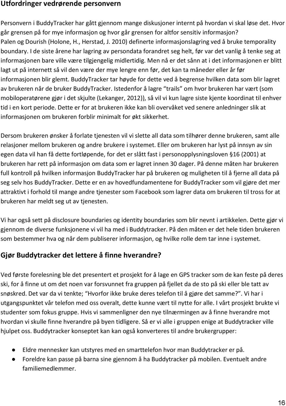 2010) definerte informasjonslagring ved å bruke temporality boundary.