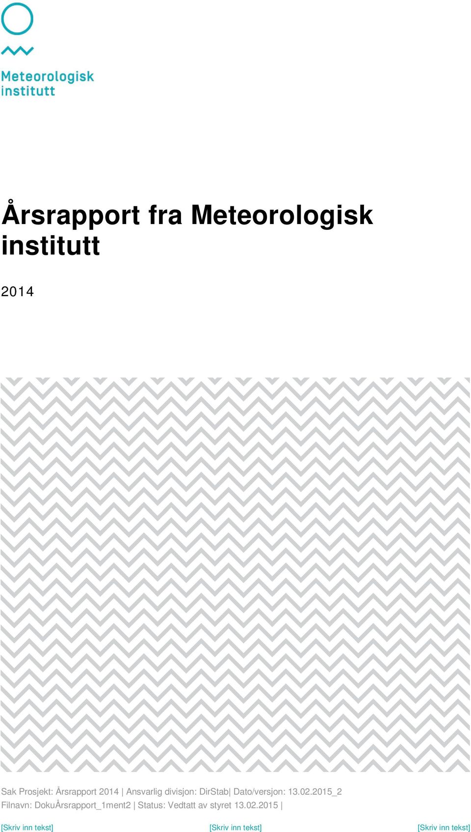 02.2015_2 Filnavn: DokuÅrsrapport_1ment2 Status: Vedtatt av