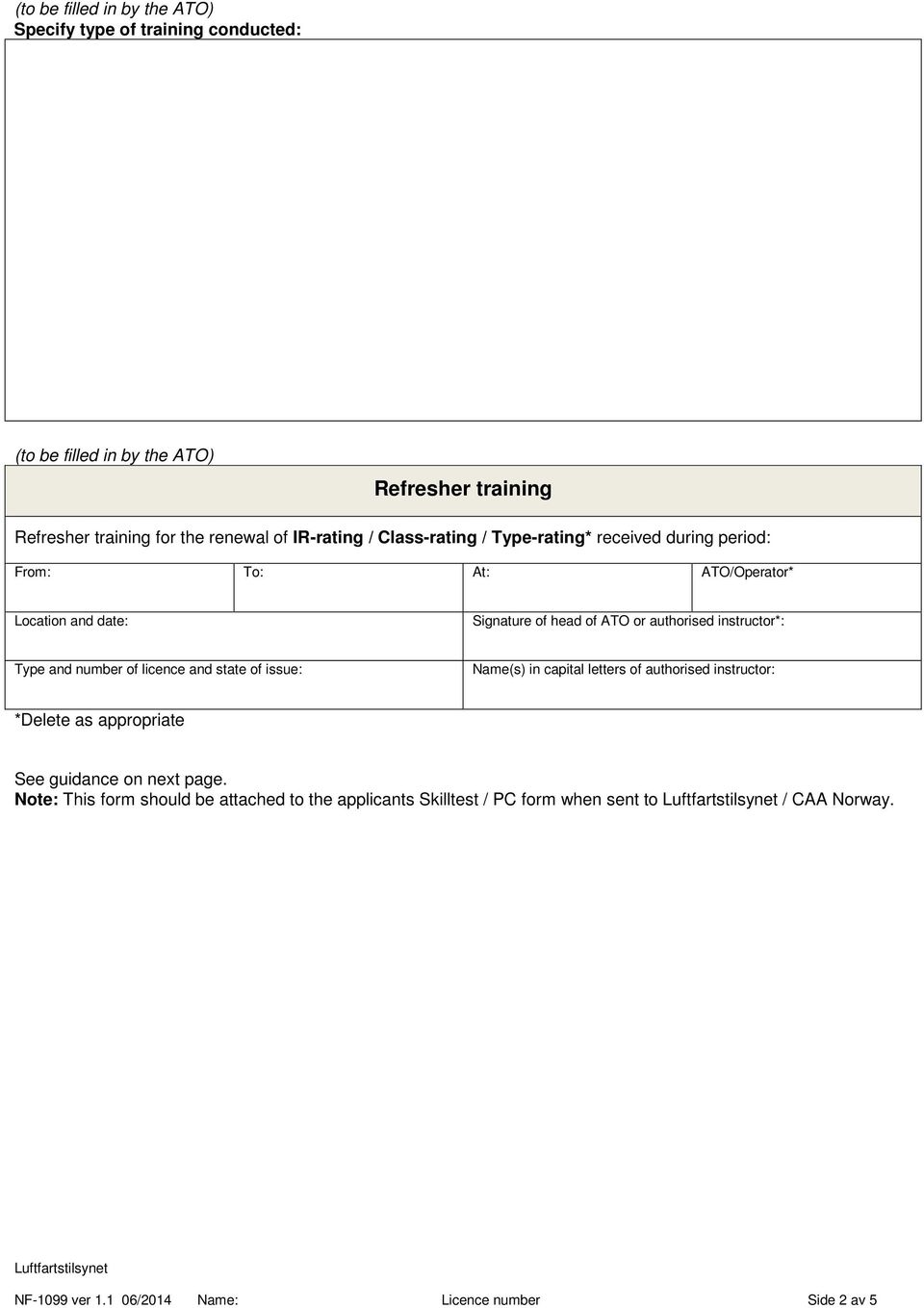 instructor*: Type and number of licence and state of issue: Name(s) in capital letters of authorised instructor: *Delete as appropriate See guidance on