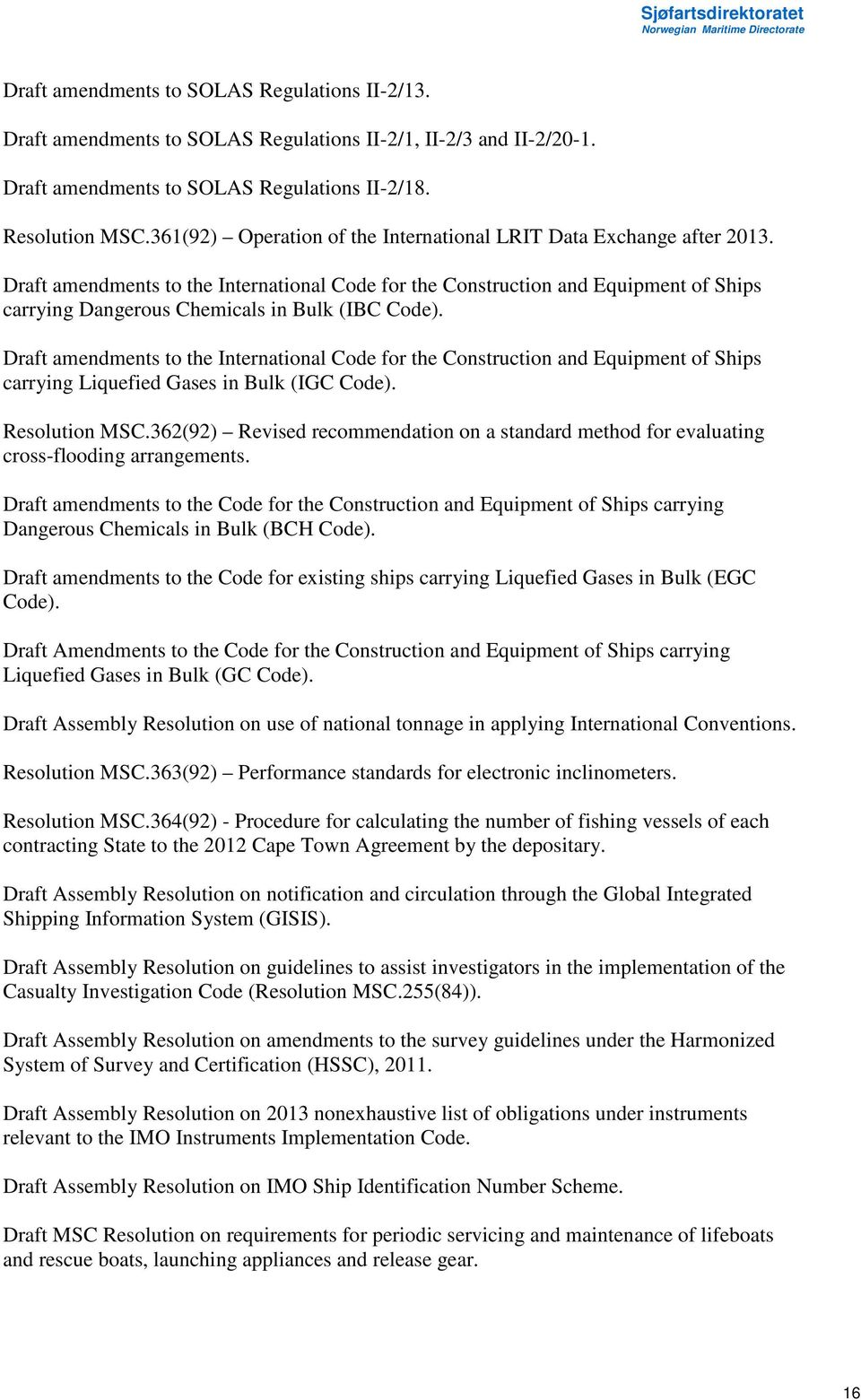 Draft amendments to the International Code for the Construction and Equipment of Ships carrying Dangerous Chemicals in Bulk (IBC Code).