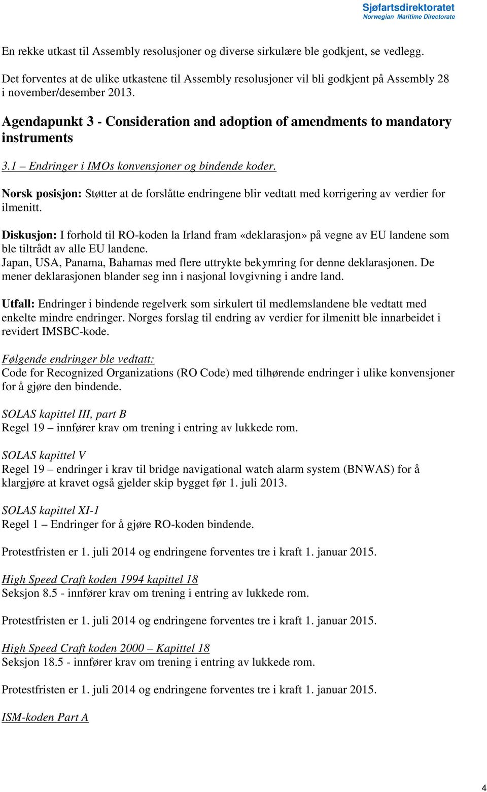 Agendapunkt 3 - Consideration and adoption of amendments to mandatory instruments 3.1 Endringer i IMOs konvensjoner og bindende koder.