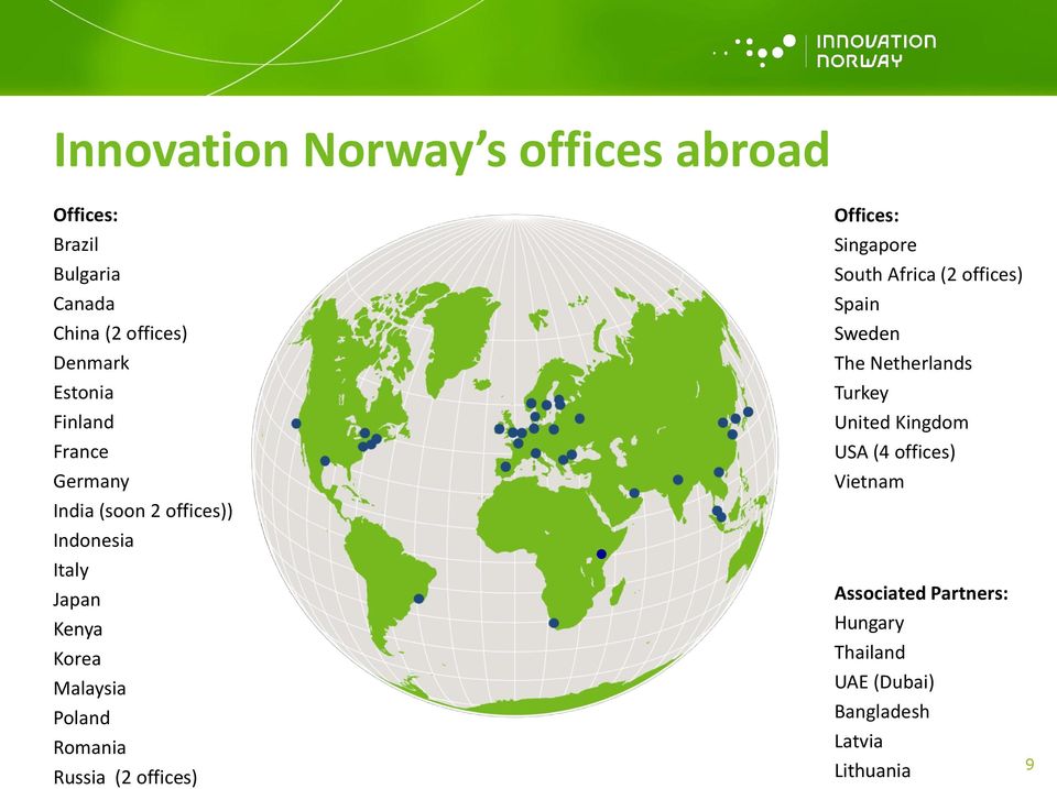 Russia (2 offices) Offices: Singapore South Africa (2 offices) Spain Sweden The Netherlands Turkey United