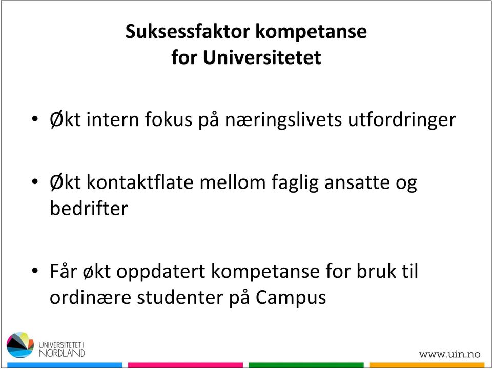 ansatte og bedrifter Får økt oppdatert kompetanse for bruk til