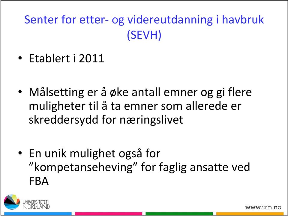 til å ta emner som allerede er skreddersydd for næringslivet En