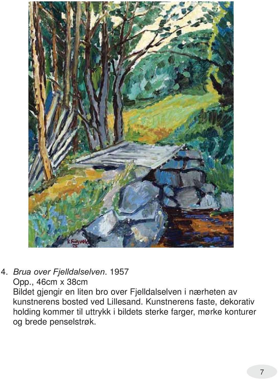 nærheten av kunstnerens bosted ved Lillesand.