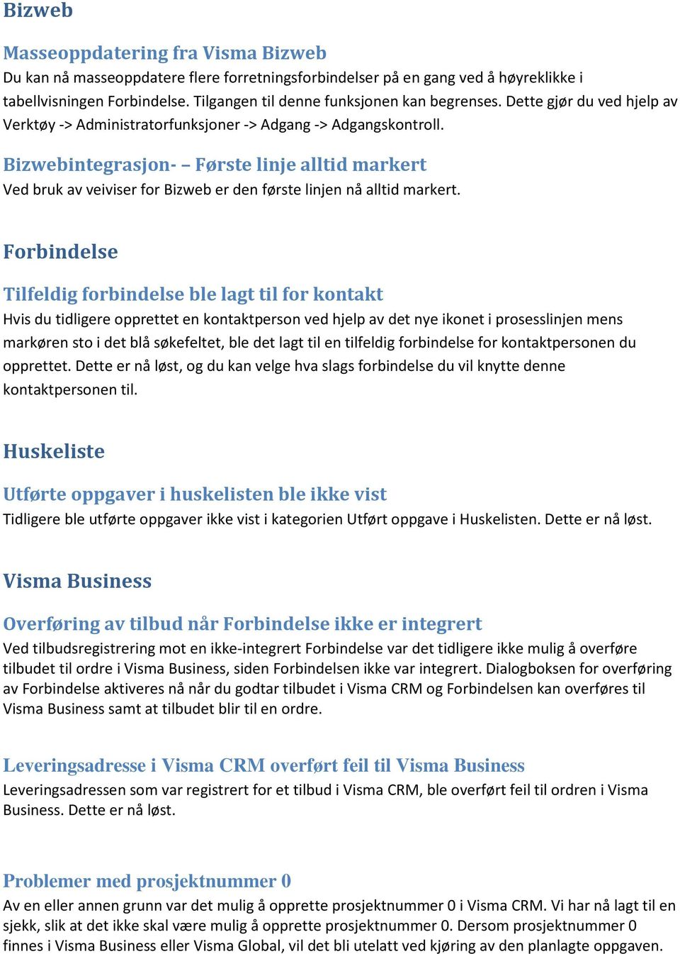 Bizwebintegrasjon- Første linje alltid markert Ved bruk av veiviser for Bizweb er den første linjen nå alltid markert.