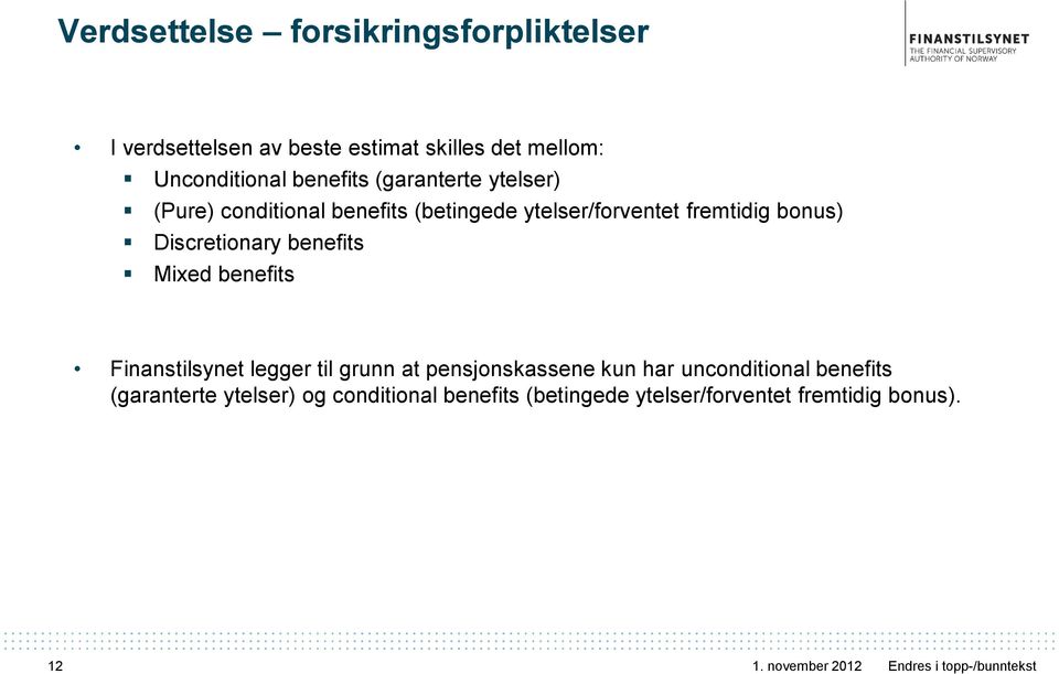 Discretionary benefits Mixed benefits Finanstilsynet legger til grunn at pensjonskassene kun har