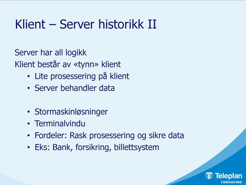 behandler data Stormaskinløsninger Terminalvindu Fordeler: