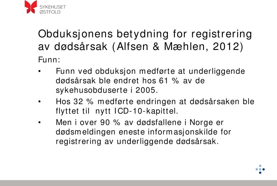 Hos 32 % medførte endringen at dødsårsaken ble flyttet til nytt ICD-10-kapittel.