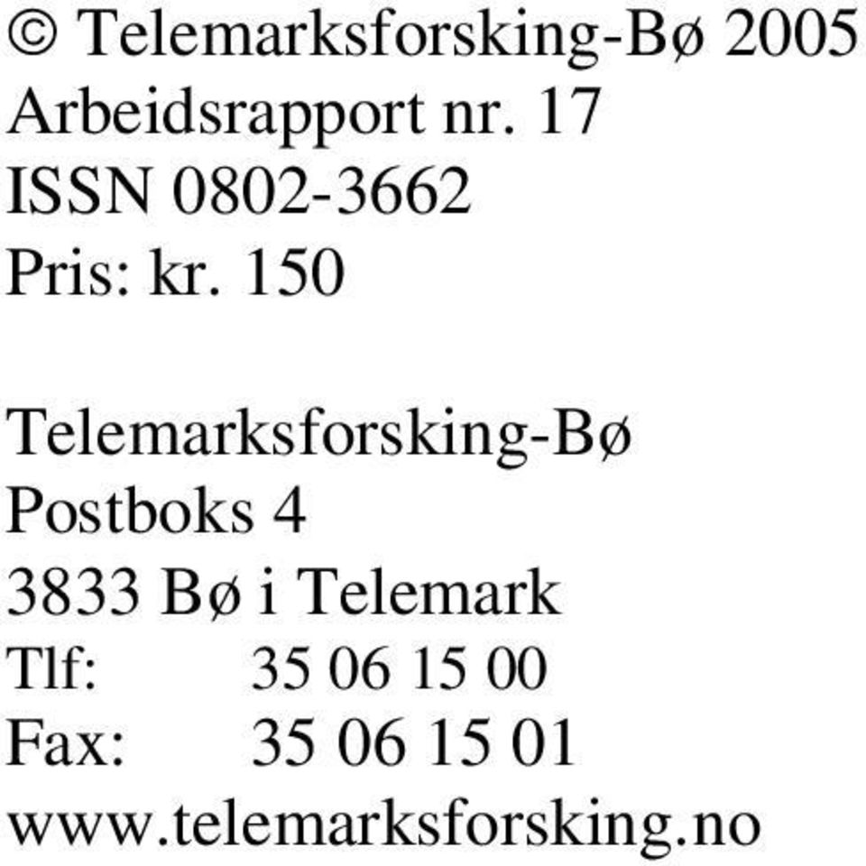 150 Telemarksforsking-Bø Postboks 4 3833 Bø i